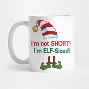 I'm not SHORT! I'm ELF-Sized! Mug